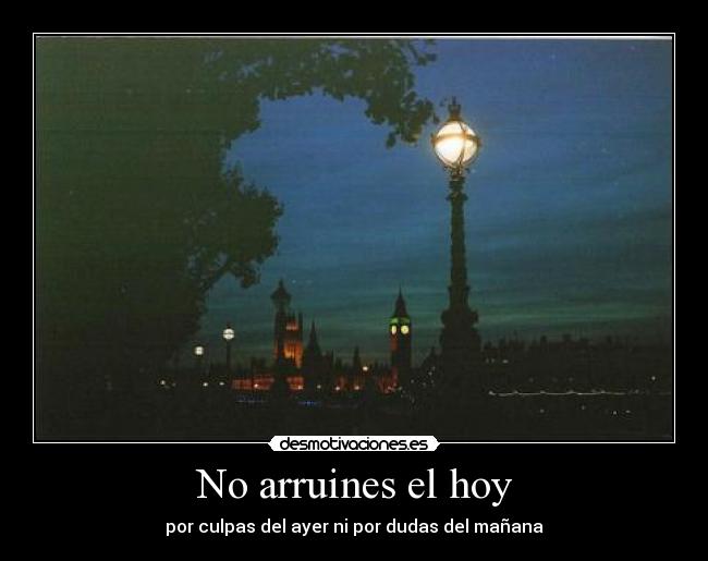 No arruines el hoy - 