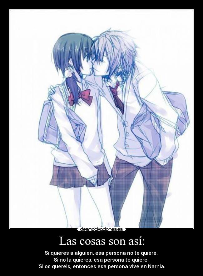 Las cosas son así: -