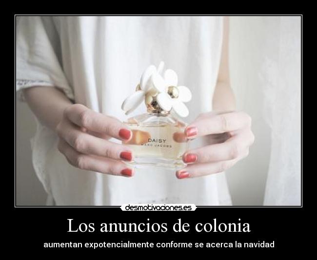 Los anuncios de colonia - aumentan expotencialmente conforme se acerca la navidad