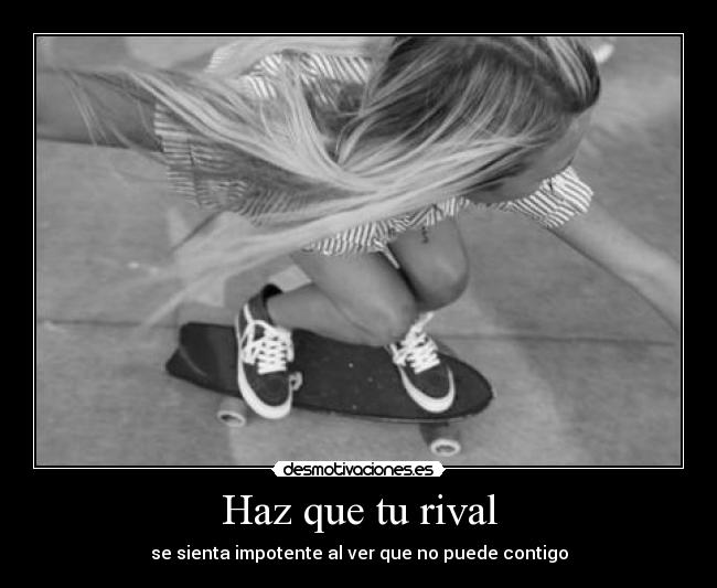 Haz que tu rival -