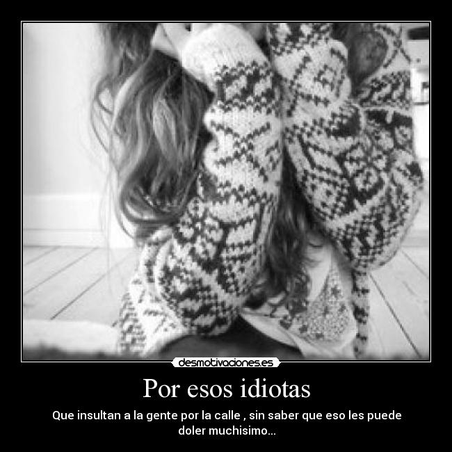 Por esos idiotas - 