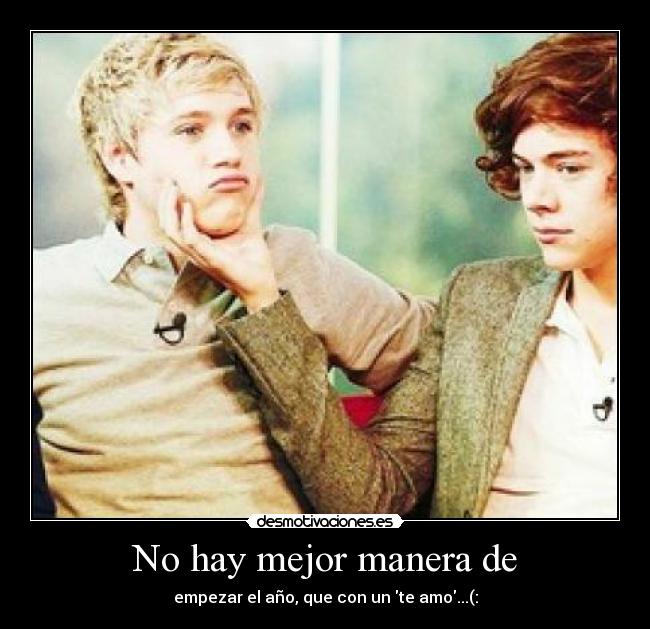 No hay mejor manera de - empezar el año, que con un te amo...(: