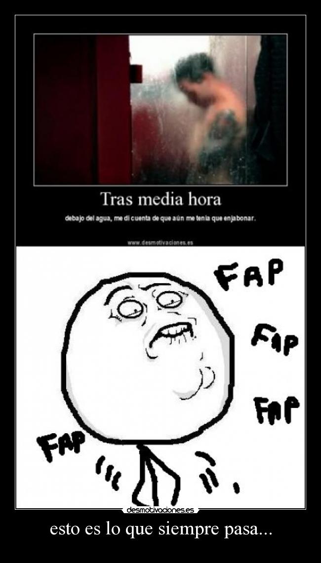 esto es lo que siempre pasa... -