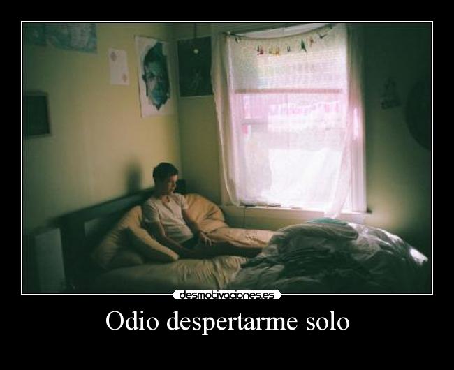 Odio despertarme solo - 