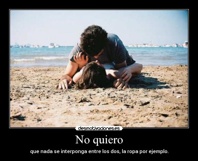 No quiero -