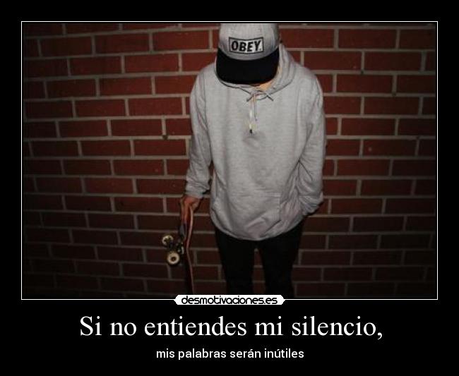 Si no entiendes mi silencio, - 