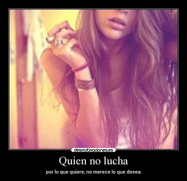 Quien no lucha - 