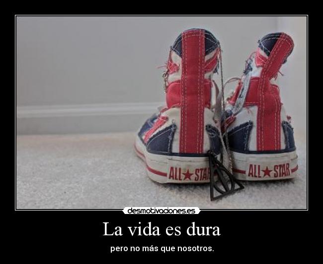 La vida es dura -