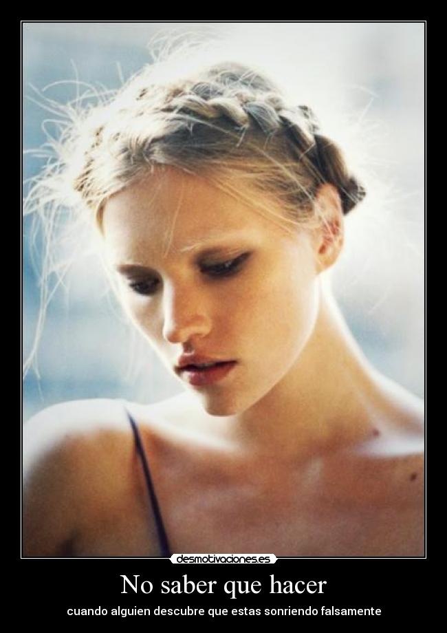 No saber que hacer - cuando alguien descubre que estas sonriendo falsamente