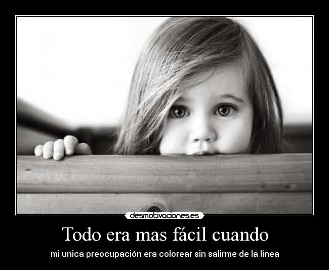 Todo era mas fácil cuando -