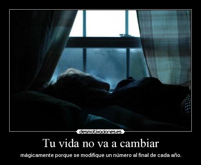 Tu vida no va a cambiar -