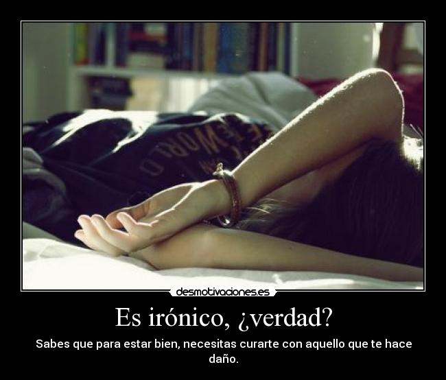 Es irónico, ¿verdad? -