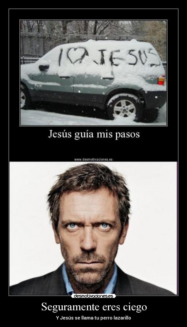 Seguramente eres ciego -