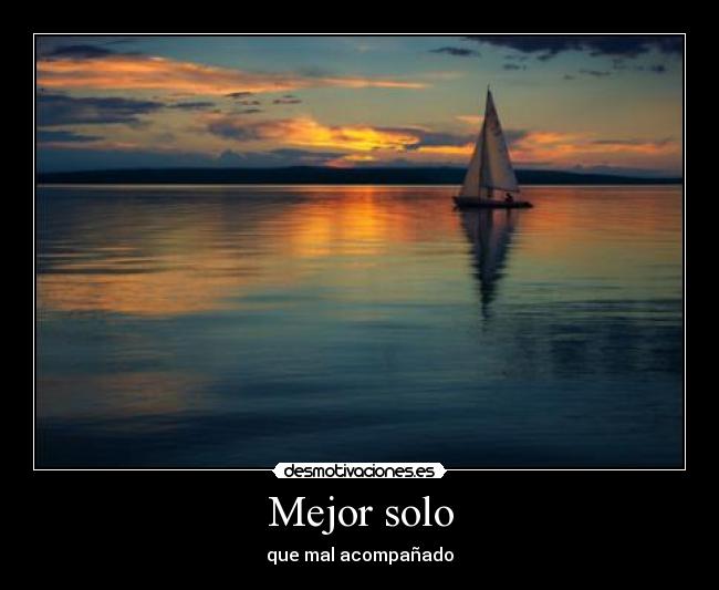 Mejor solo - que mal acompañado