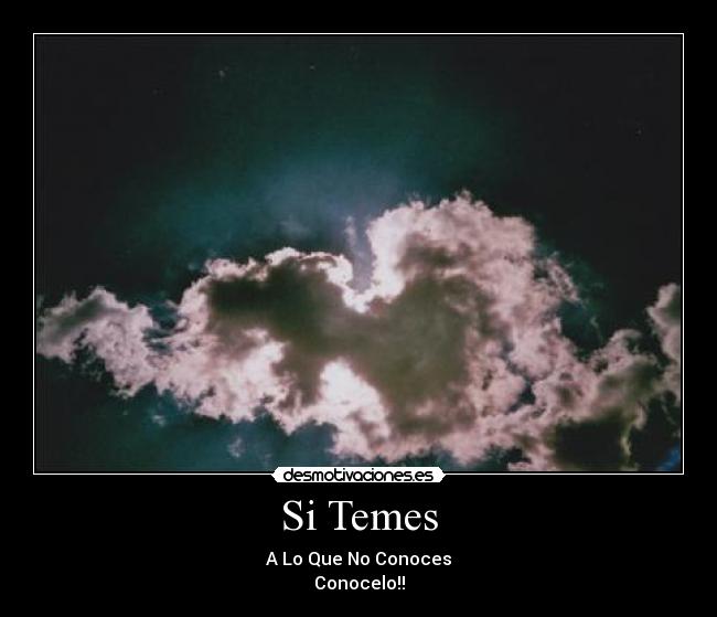 Si Temes - A Lo Que No Conoces
Conocelo!!