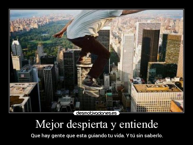 Mejor despierta y entiende -