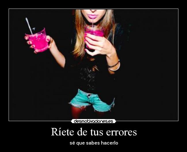 Ríete de tus errores - sé que sabes hacerlo