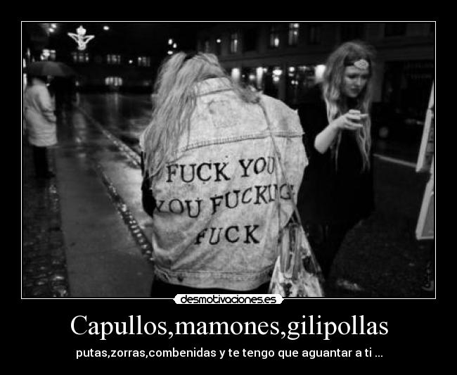 Capullos,mamones,gilipollas - 