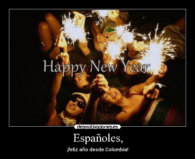 Españoles, - ¡feliz año desde Colombia!
