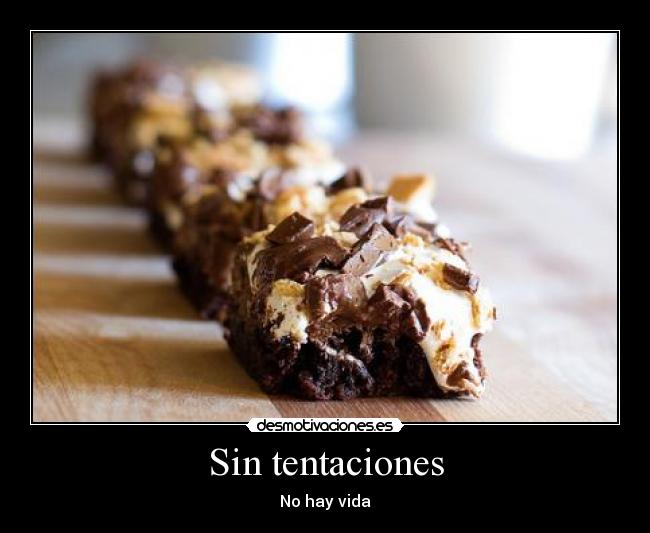 Sin tentaciones - No hay vida