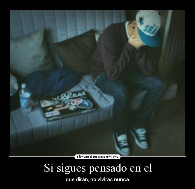 Si sigues pensado en el - 