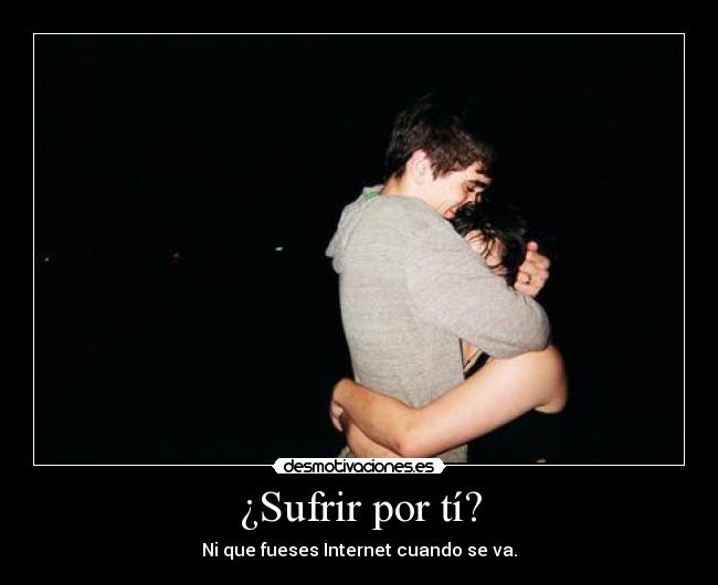 ¿Sufrir por tí? - 