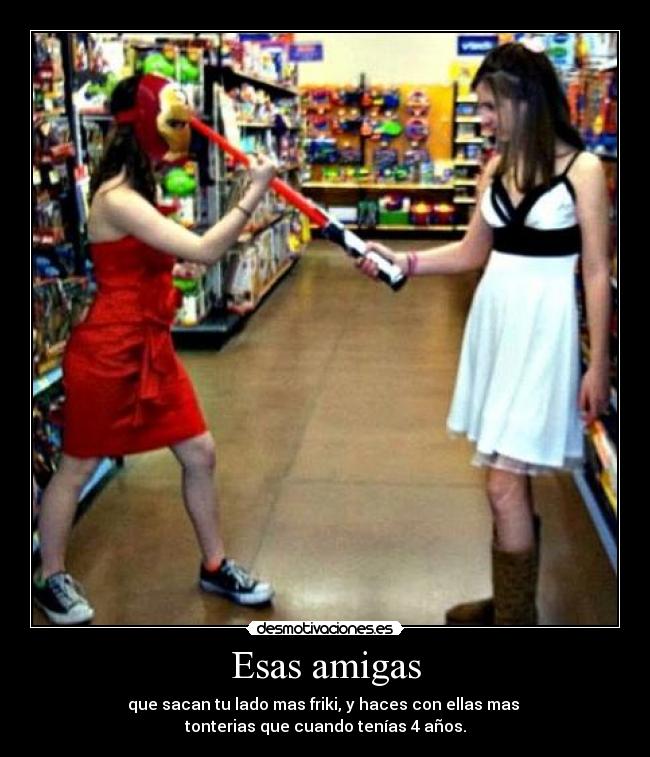 Esas amigas -