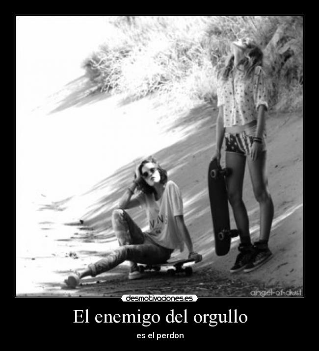 El enemigo del orgullo - es el perdon