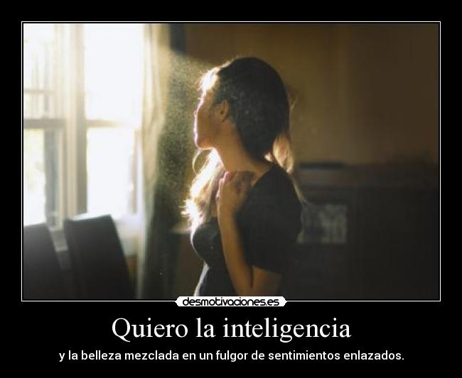 Quiero la inteligencia -