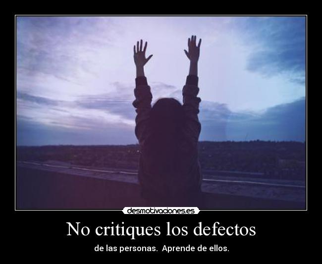 No critiques los defectos -