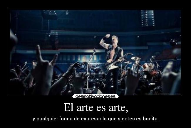 El arte es arte, -