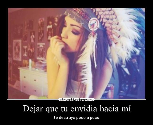Dejar que tu envidia hacia mí - 