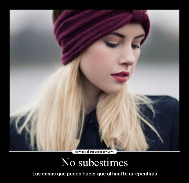 No subestimes - 
