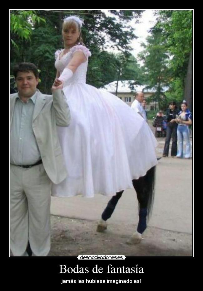 Bodas de fantasía - jamás las hubiese imaginado así