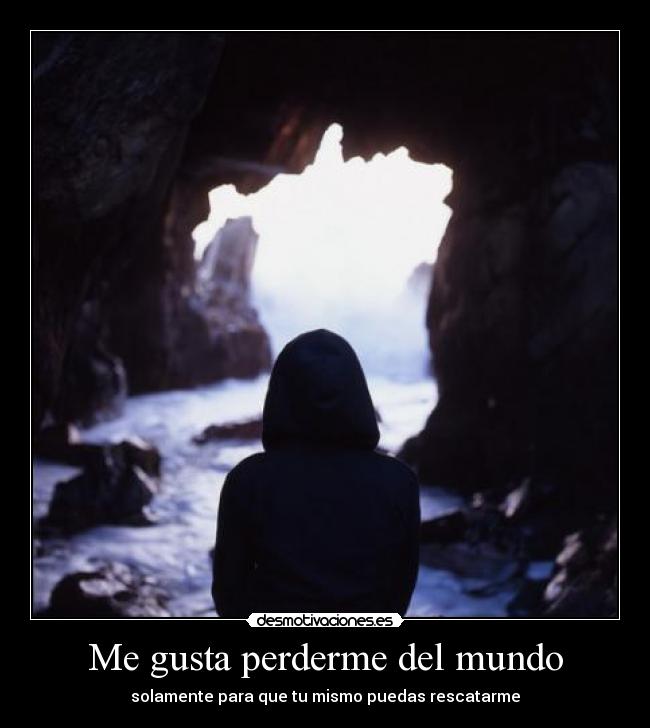 Me gusta perderme del mundo -
