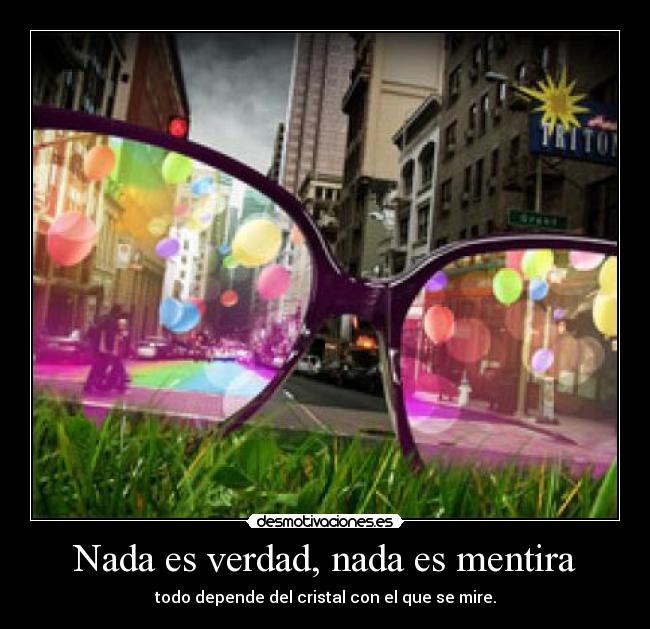 Nada es verdad, nada es mentira - 