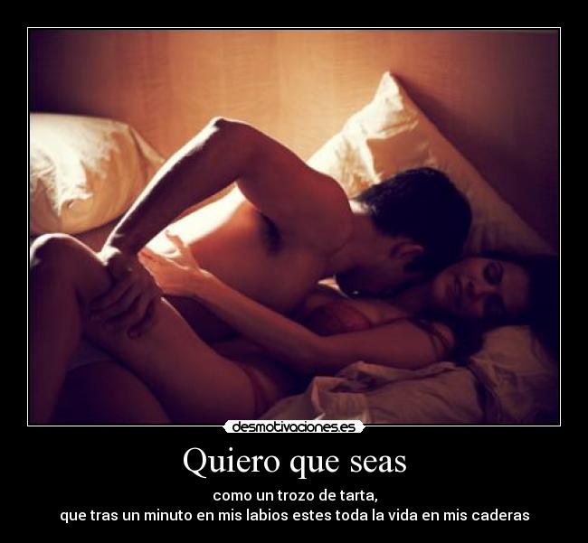 Quiero que seas -