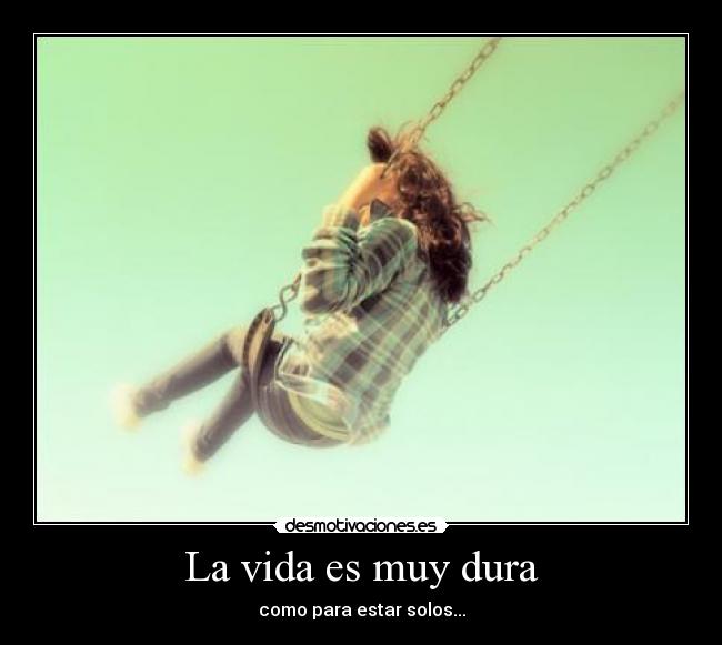 La vida es muy dura - 