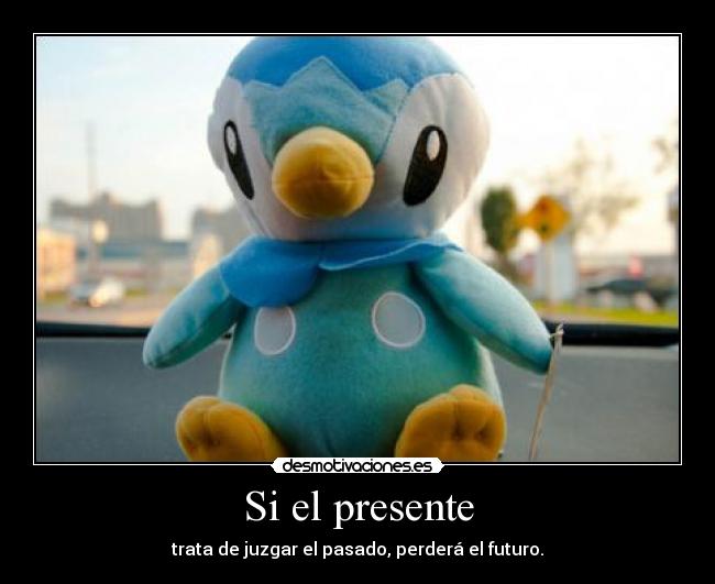 Si el presente - trata de juzgar el pasado, perderá el futuro.