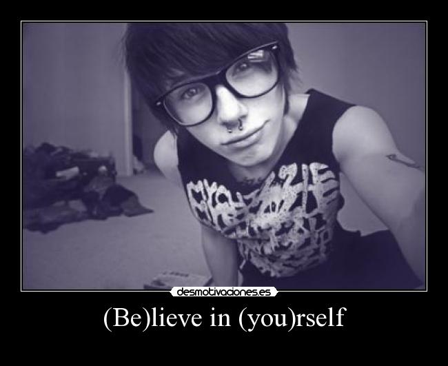 (Be)lieve in (you)rself -