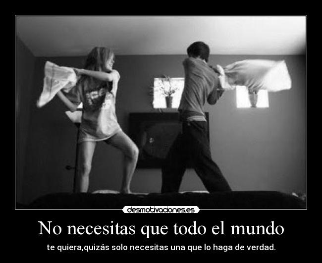 No necesitas que todo el mundo -