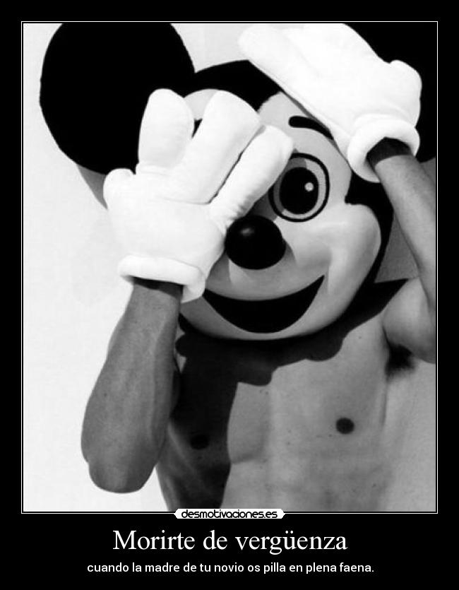 Morirte de vergüenza - cuando la madre de tu novio os pilla en plena faena.