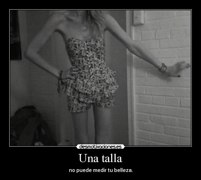 Una talla - no puede medir tu belleza.