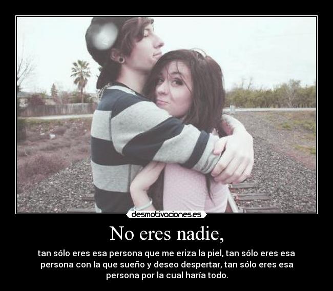 No eres nadie, - 