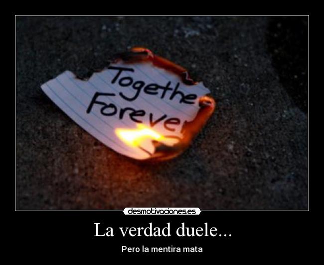 La verdad duele... -