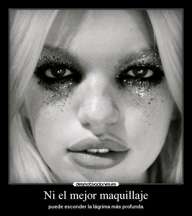 Ni el mejor maquillaje -