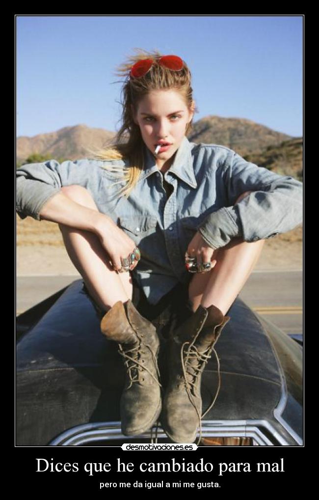 Dices que he cambiado para mal - 
