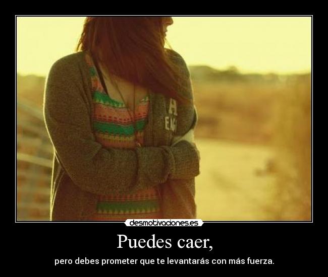 carteles levantas con mas fuerza caer sirve nada eres nu desmotivaciones