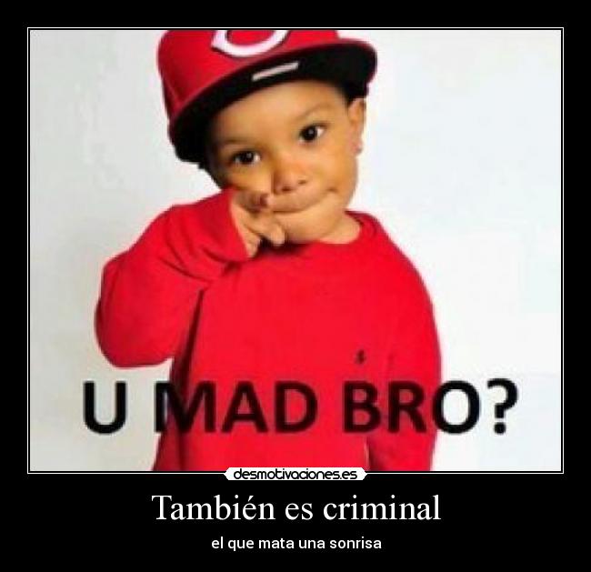 También es criminal -