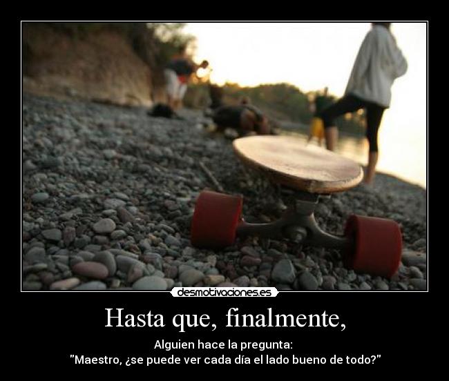 Hasta que, finalmente, - 